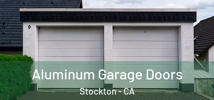  Aluminum Garage Doors Stockton - CA