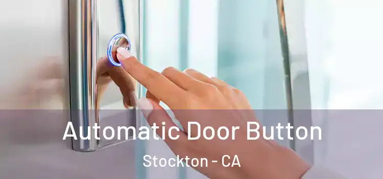 Automatic Door Button Stockton - CA