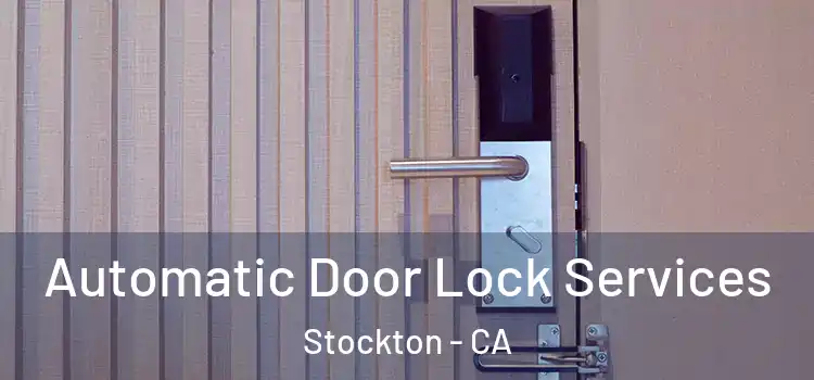  Automatic Door Lock Services Stockton - CA