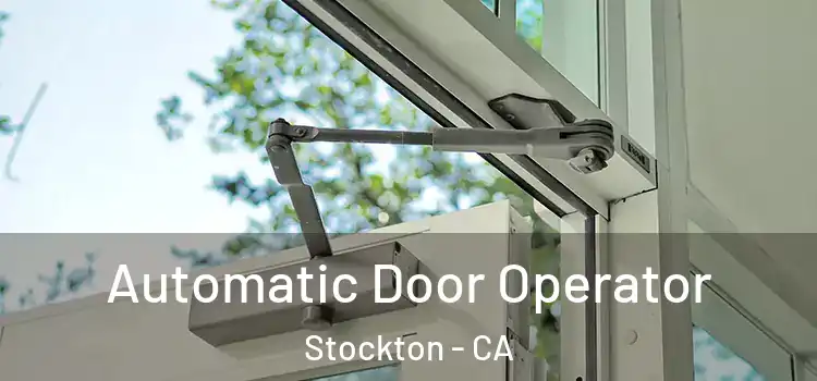 Automatic Door Operator Stockton - CA