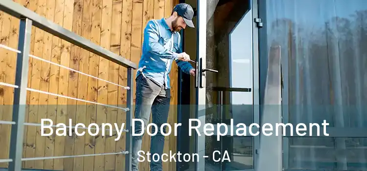  Balcony Door Replacement Stockton - CA