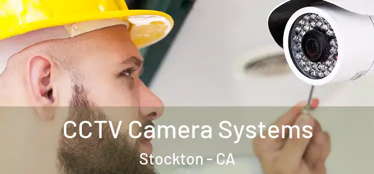 CCTV Camera Systems Stockton - CA