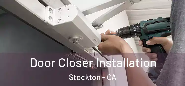  Door Closer Installation Stockton - CA