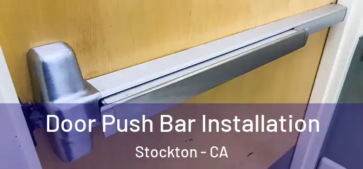  Door Push Bar Installation Stockton - CA