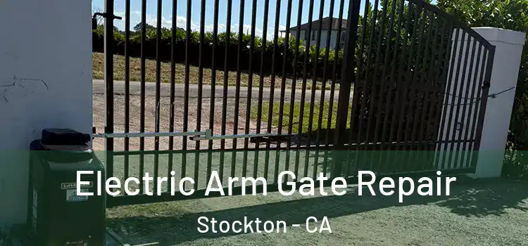 Electric Arm Gate Repair Stockton - CA
