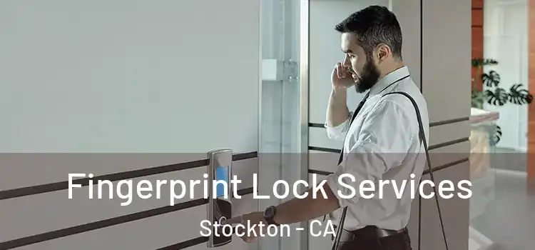  Fingerprint Lock Services Stockton - CA