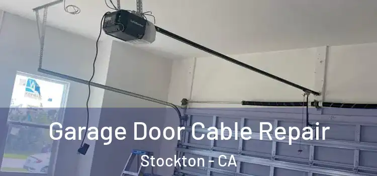  Garage Door Cable Repair Stockton - CA
