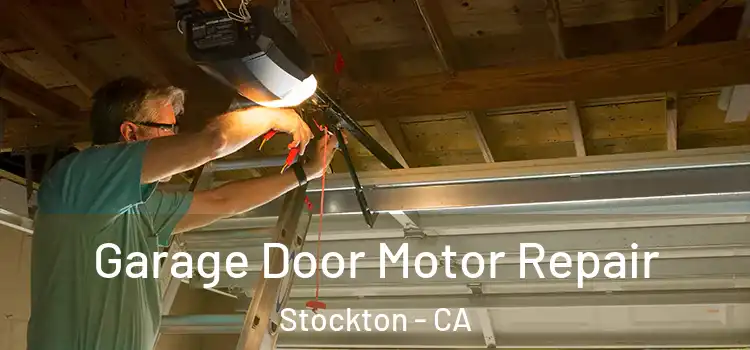  Garage Door Motor Repair Stockton - CA