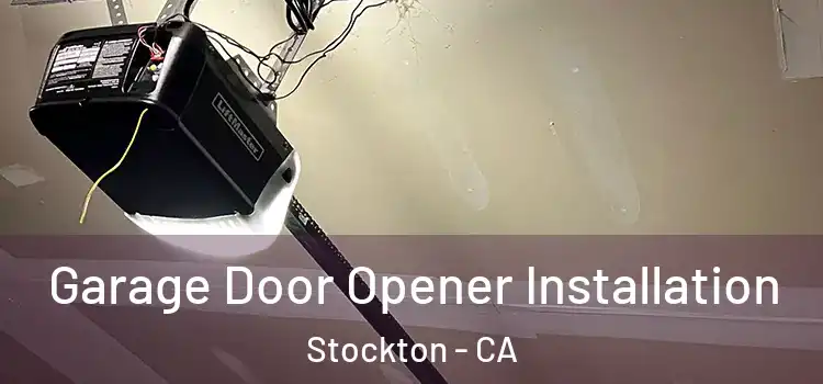  Garage Door Opener Installation Stockton - CA