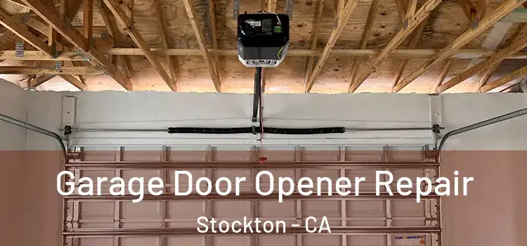  Garage Door Opener Repair Stockton - CA