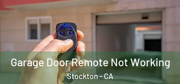  Garage Door Remote Not Working Stockton - CA