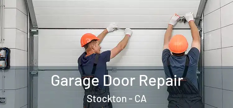  Garage Door Repair Stockton - CA