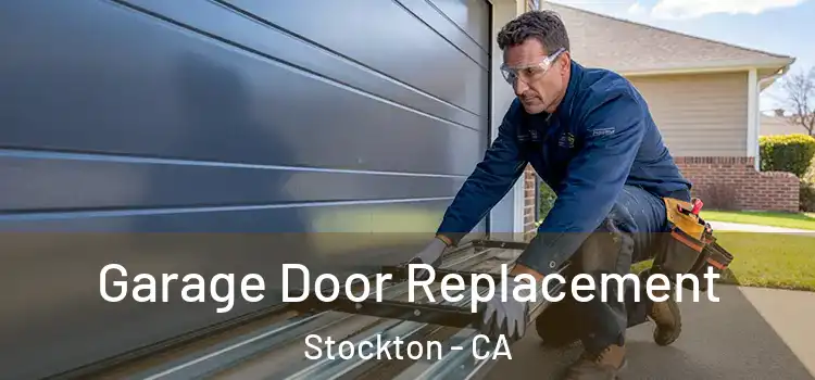  Garage Door Replacement Stockton - CA