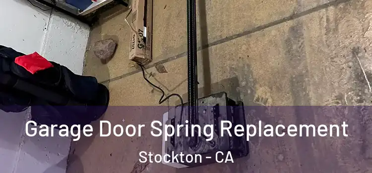  Garage Door Spring Replacement Stockton - CA