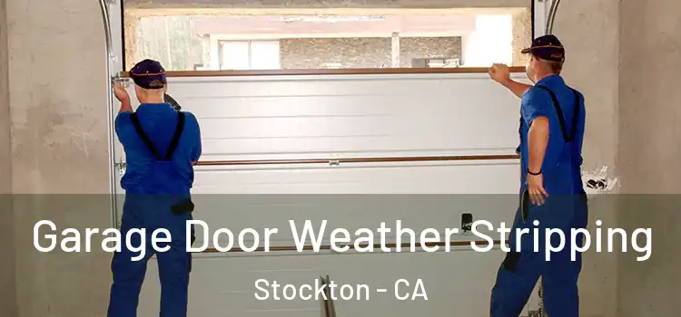  Garage Door Weather Stripping Stockton - CA