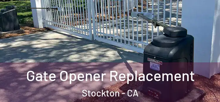 Gate Opener Replacement Stockton - CA