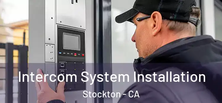 Intercom System Installation Stockton - CA