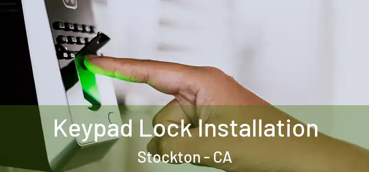 Keypad Lock Installation Stockton - CA