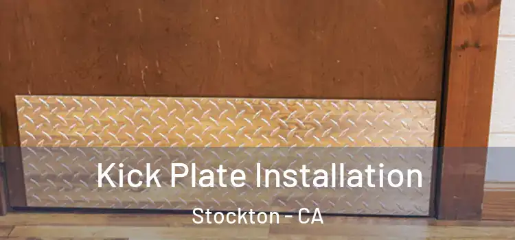 Kick Plate Installation Stockton - CA