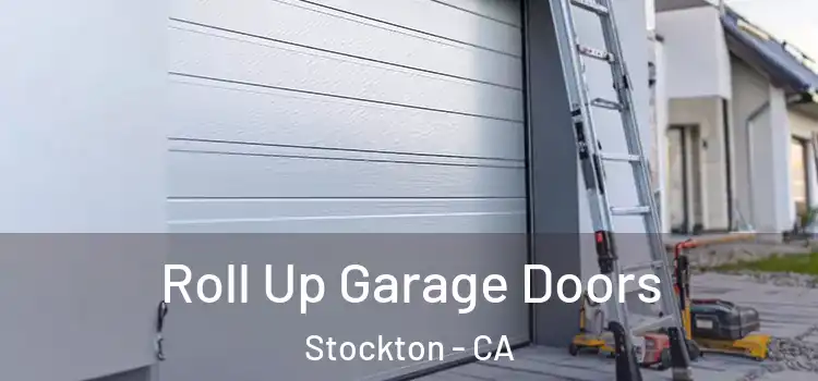  Roll Up Garage Doors Stockton - CA