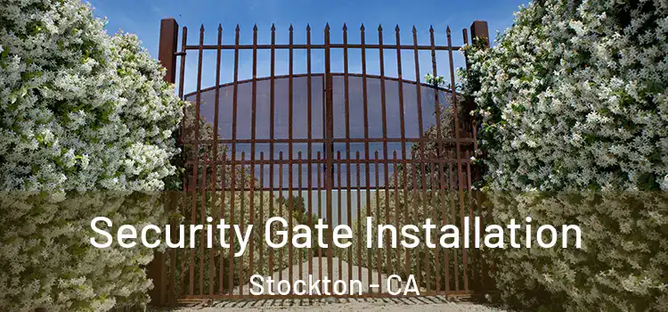 Security Gate Installation Stockton - CA