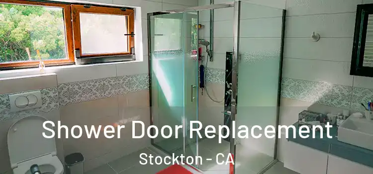  Shower Door Replacement Stockton - CA