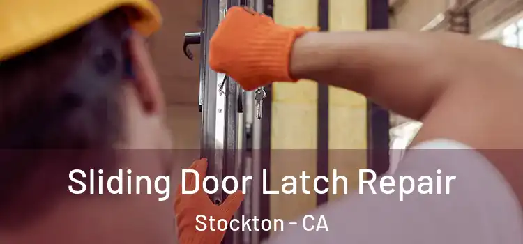 Sliding Door Latch Repair Stockton - CA