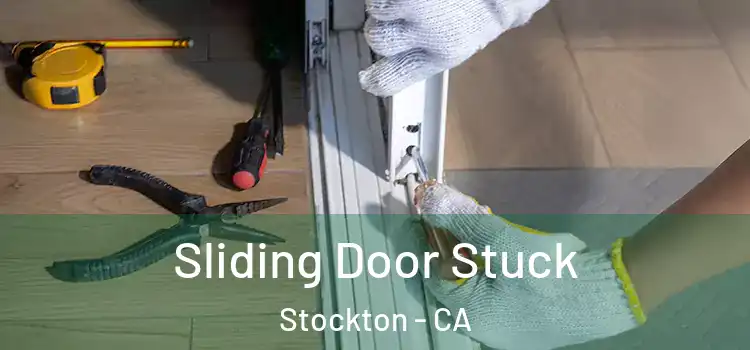  Sliding Door Stuck Stockton - CA