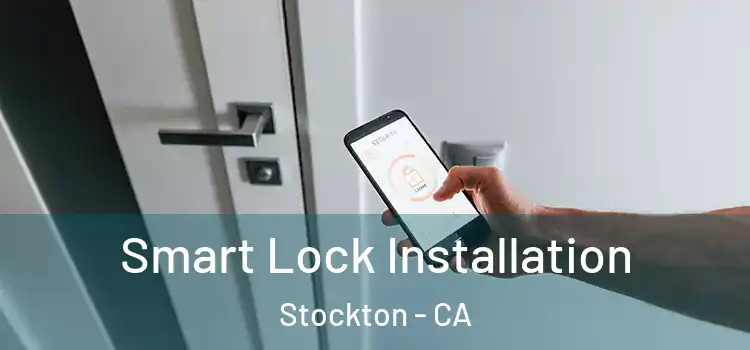  Smart Lock Installation Stockton - CA