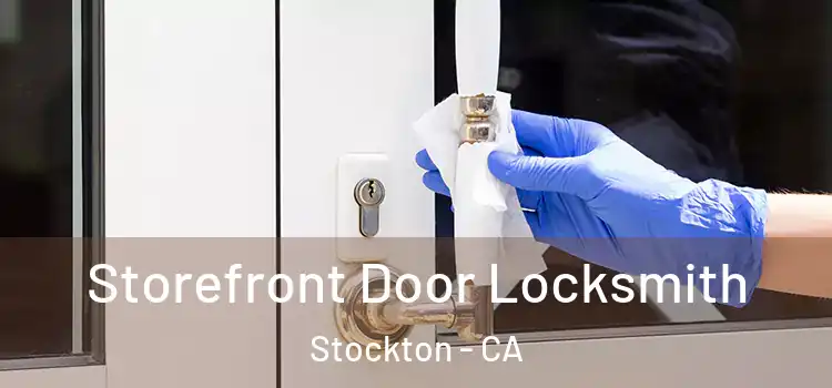  Storefront Door Locksmith Stockton - CA